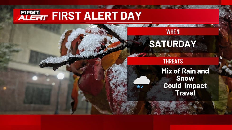 Saturday is a First Alert Day.